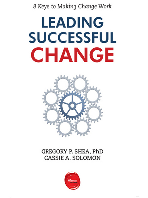 Title details for Leading Successful Change by Gregory P. Shea - Available